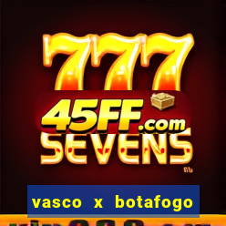 vasco x botafogo ao vivo futemax